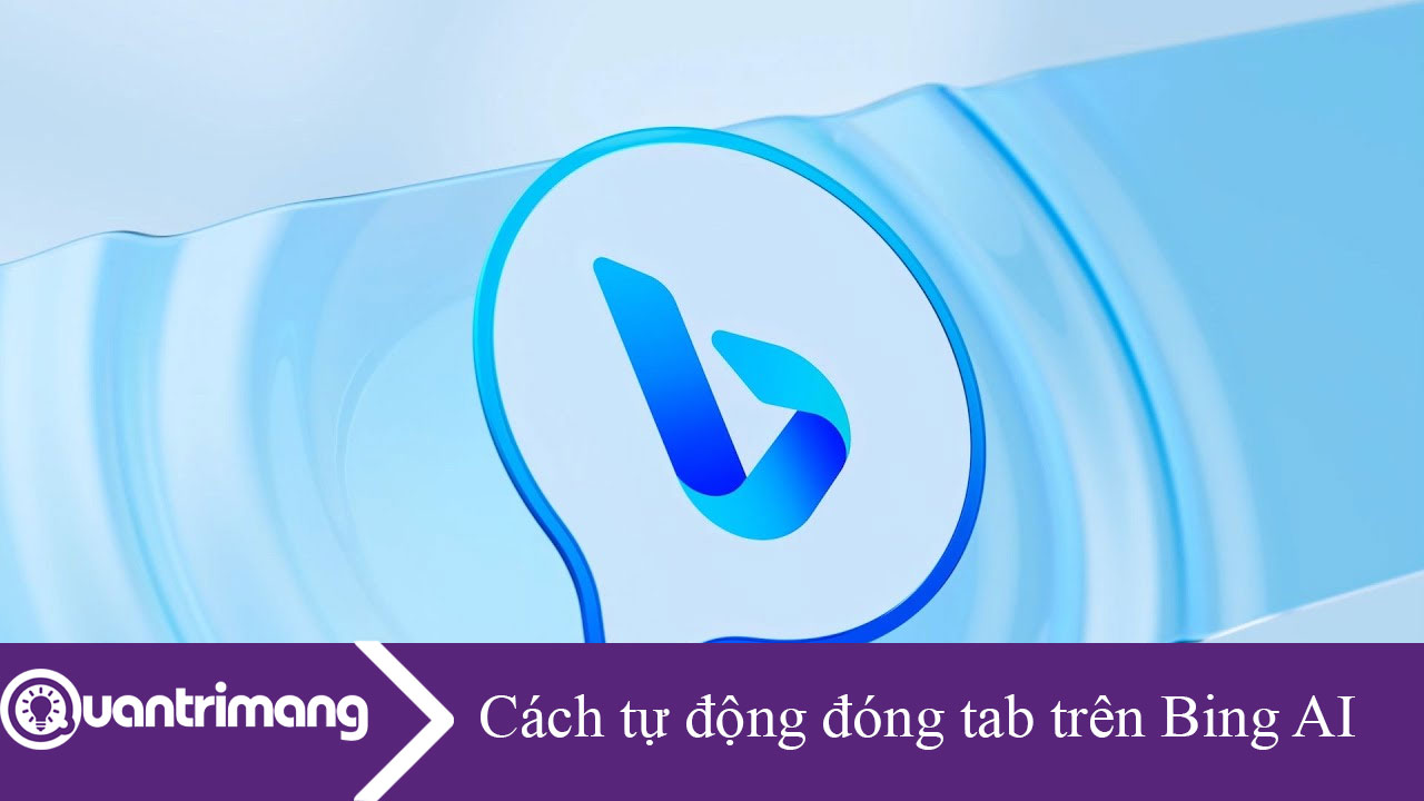 Cách tự động đóng tab trên Bing Chat AI