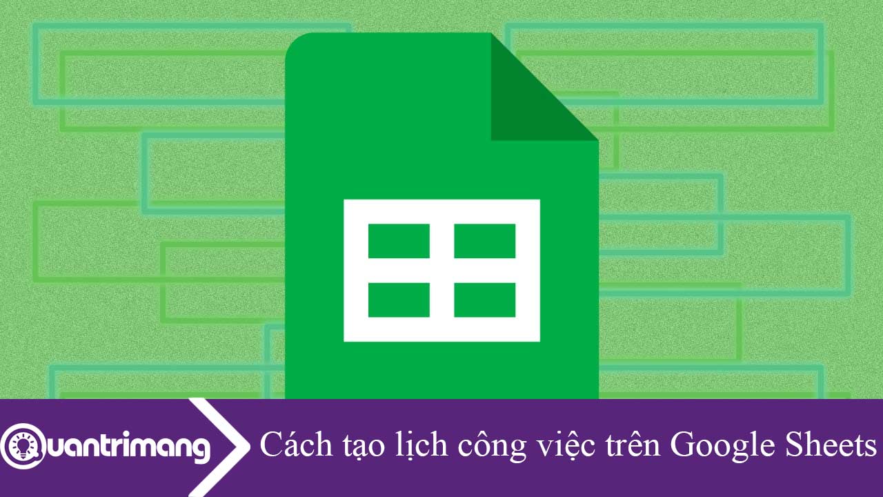 Cách tạo lịch công việc trên Google Sheets