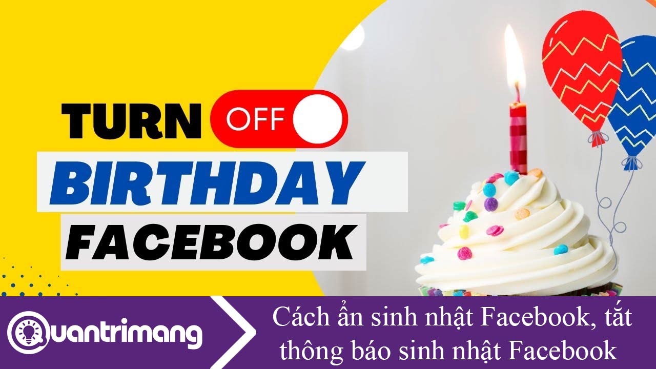 Cách ẩn sinh nhật Facebook, tắt thông báo sinh nhật Facebook