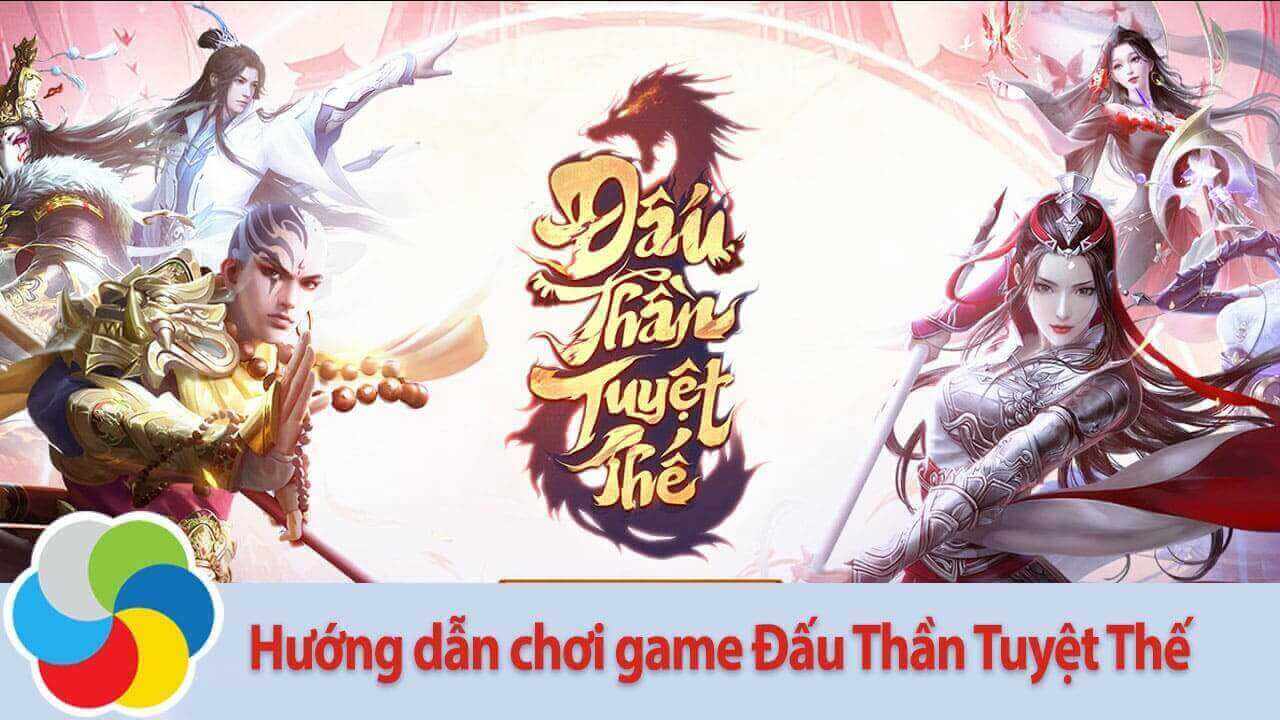 Hướng dẫn chơi game Đấu Thần Tuyệt Thế