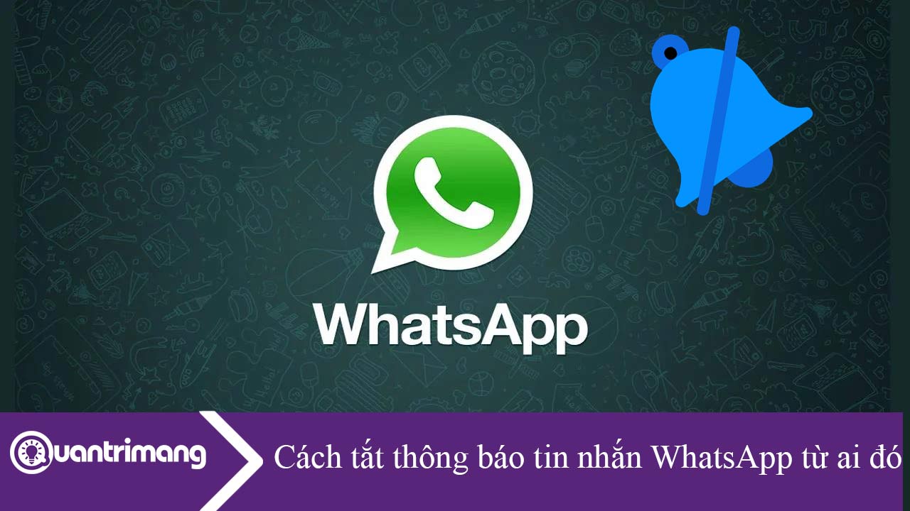 Cách tắt thông báo tin nhắn WhatsApp từ ai đó