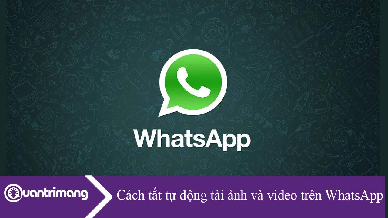 Cách tắt tự động tải ảnh và video trên WhatsApp