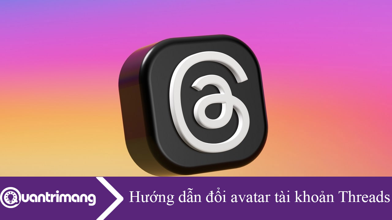 Hướng dẫn đổi avatar tài khoản Threads