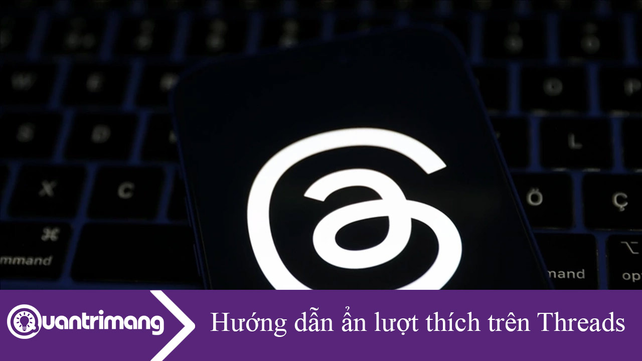 Hướng dẫn ẩn lượt thích trên Threads