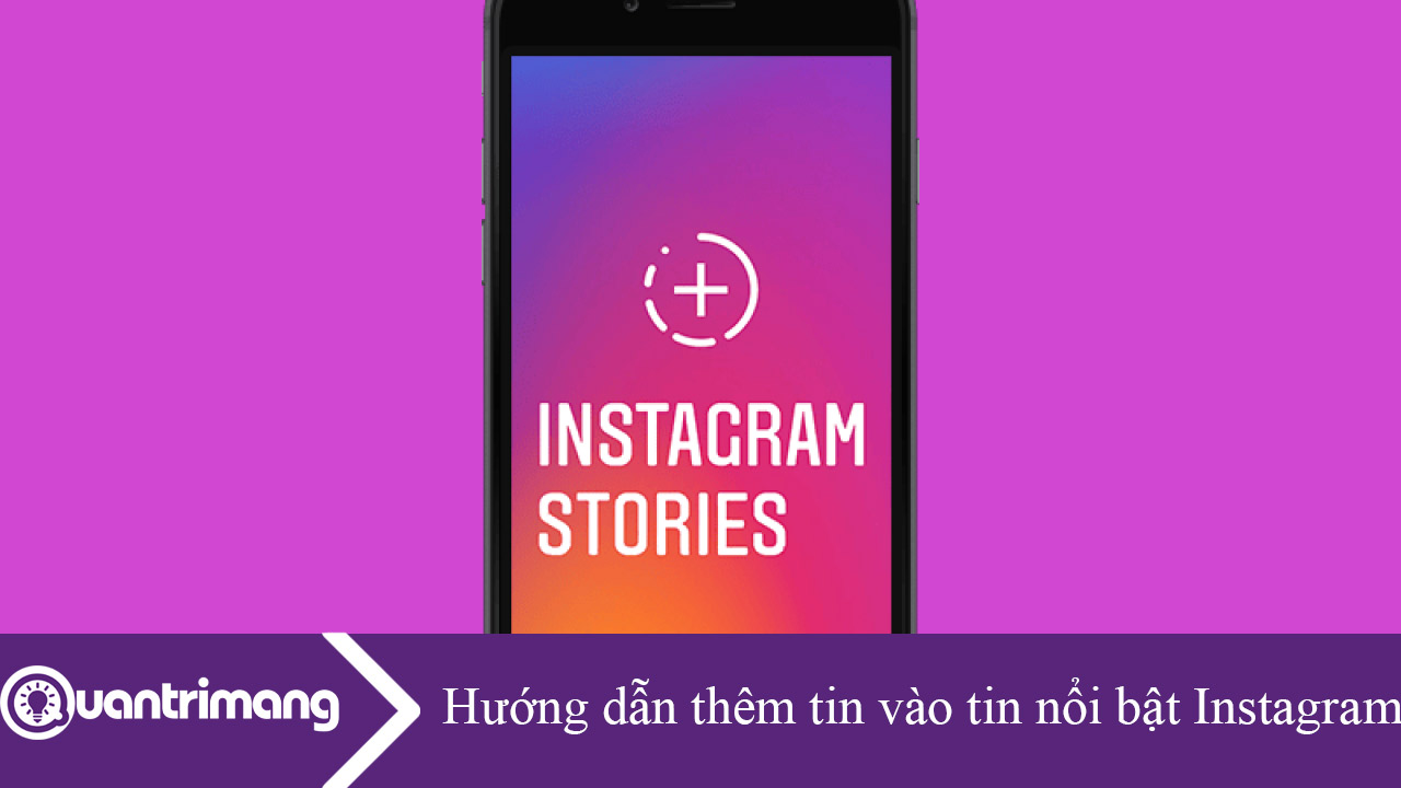 Hướng dẫn thêm tin vào tin nổi bật Instagram