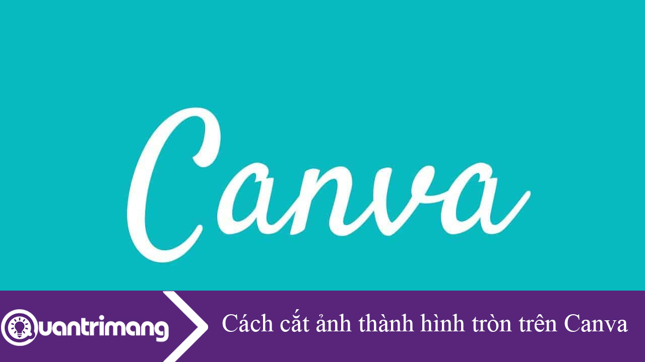 Cách cắt ảnh thành hình tròn trên Canva