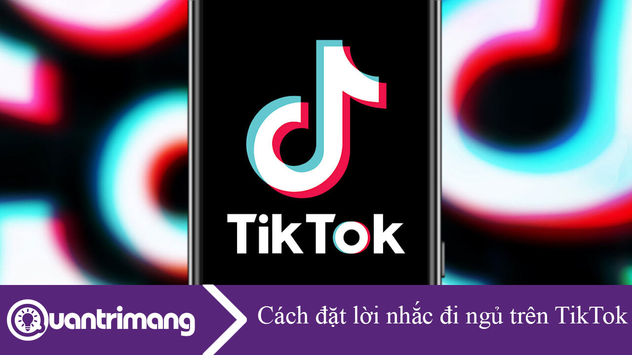 Cách đặt lời nhắc đi ngủ trên TikTok