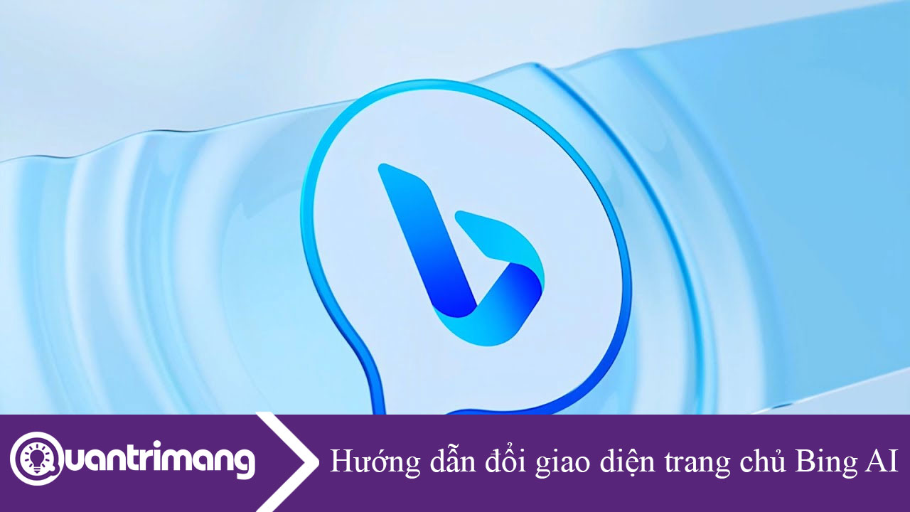 Hướng dẫn đổi giao diện trang chủ Bing AI