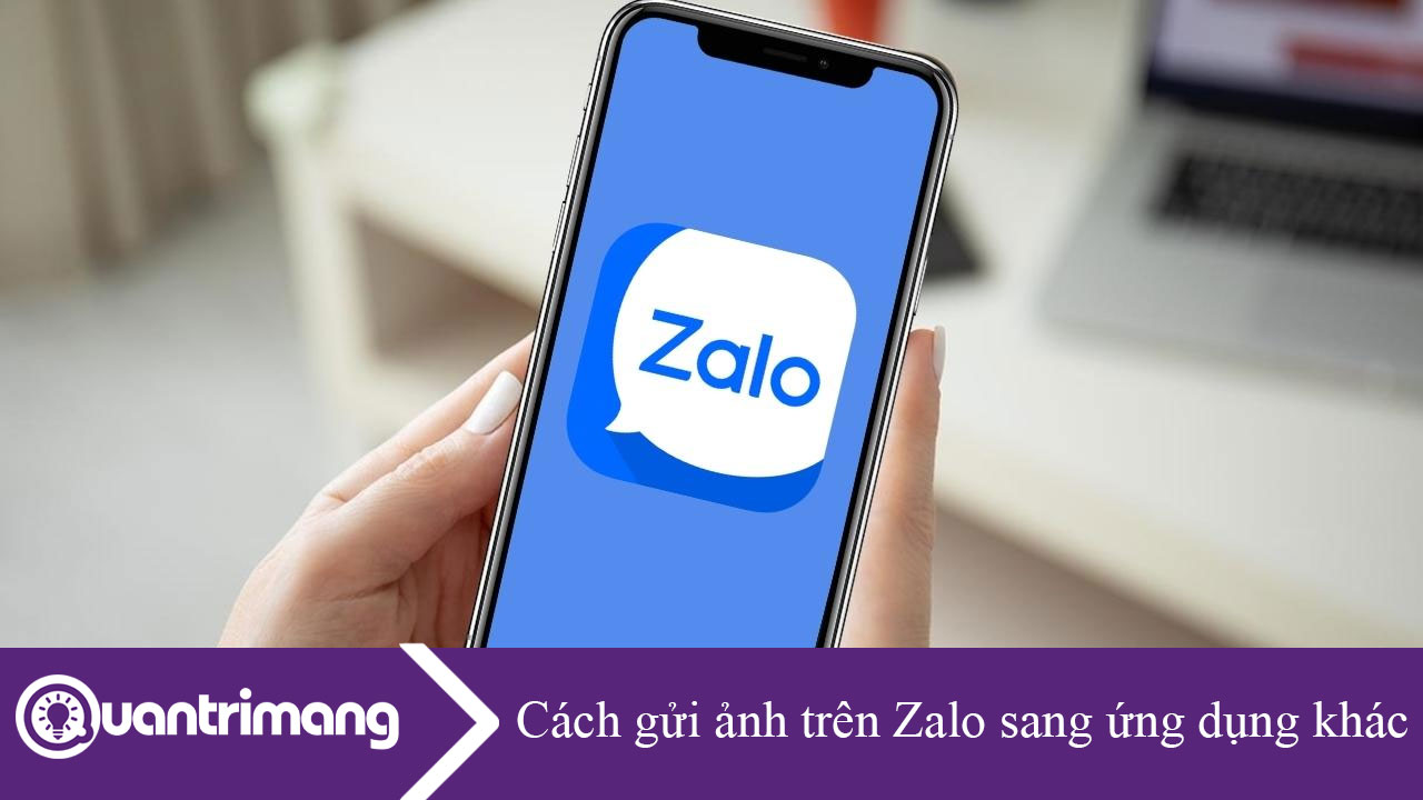 Cách gửi ảnh trên Zalo sang ứng dụng khác