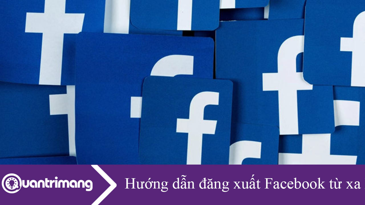 Hướng dẫn đăng xuất Facebook từ xa