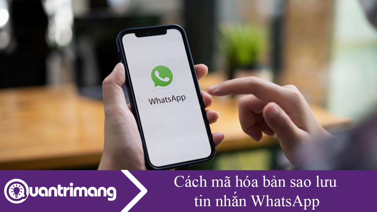 Cách mã hóa bản sao lưu tin nhắn WhatsApp