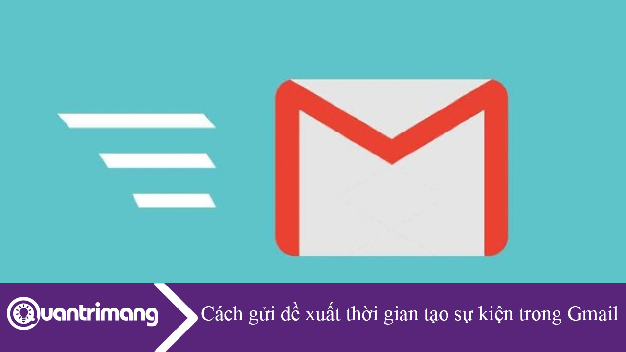 Cách gửi đề xuất thời gian tạo sự kiện trong Gmail
