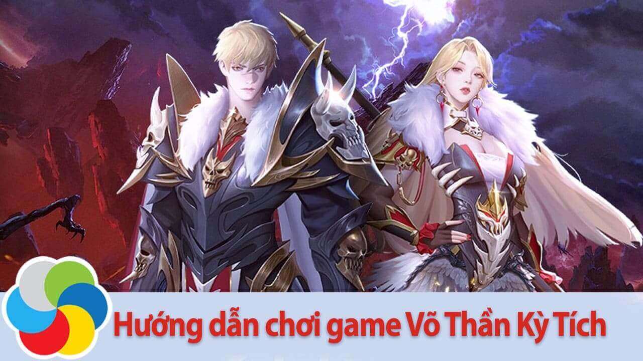 Hướng dẫn chơi game Võ Thần Kỳ Tích