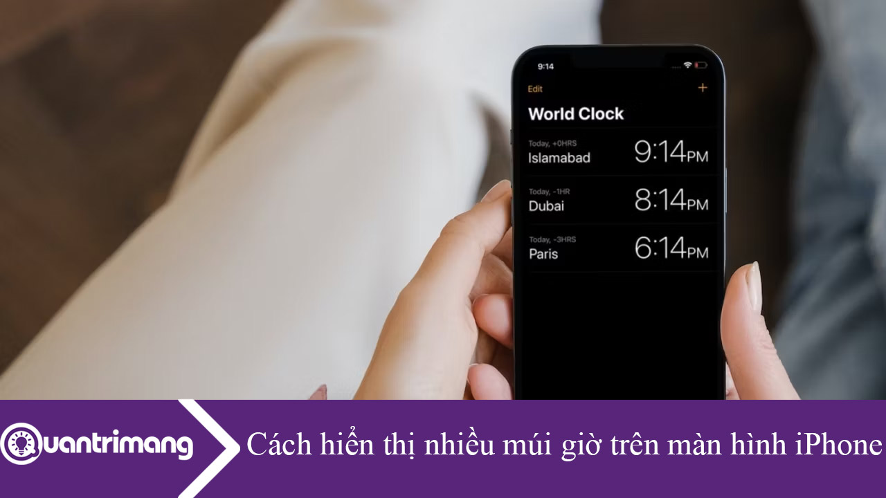 Cách hiển thị nhiều múi giờ trên màn hình iPhone