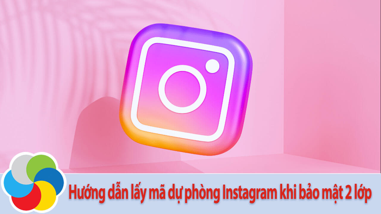 Hướng dẫn lấy mã dự phòng Instagram khi bảo mật 2 lớp
