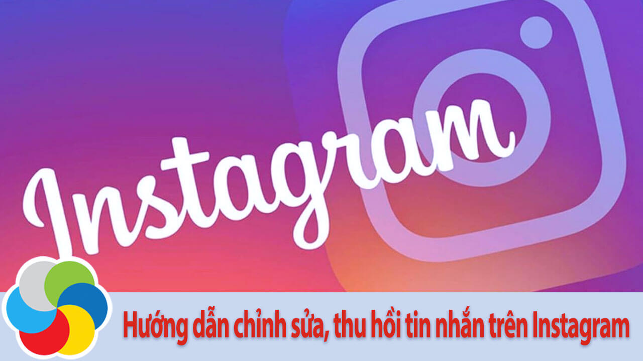 Hướng dẫn chỉnh sửa, thu hồi tin nhắn trên Instagram