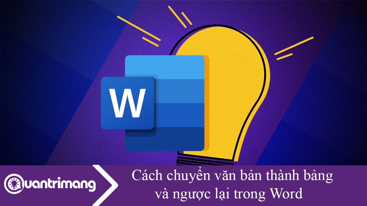 Cách chuyển văn bản thành bảng và ngược lại trong Word