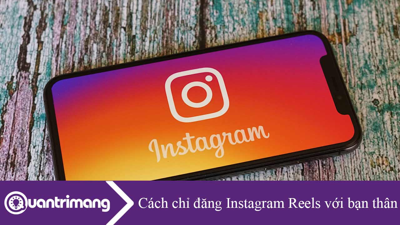 Cách chỉ đăng Instagram Reels với bạn thân