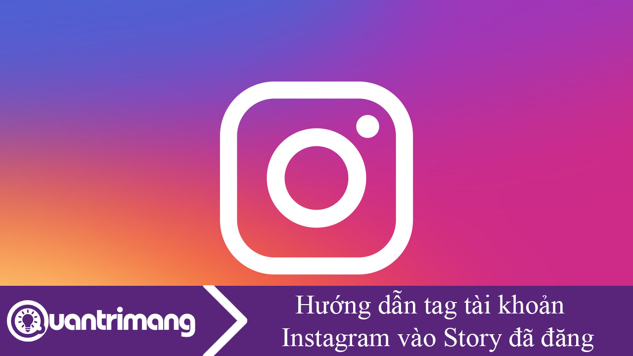Cách tag tài khoản Instagram vào Story đã đăng
