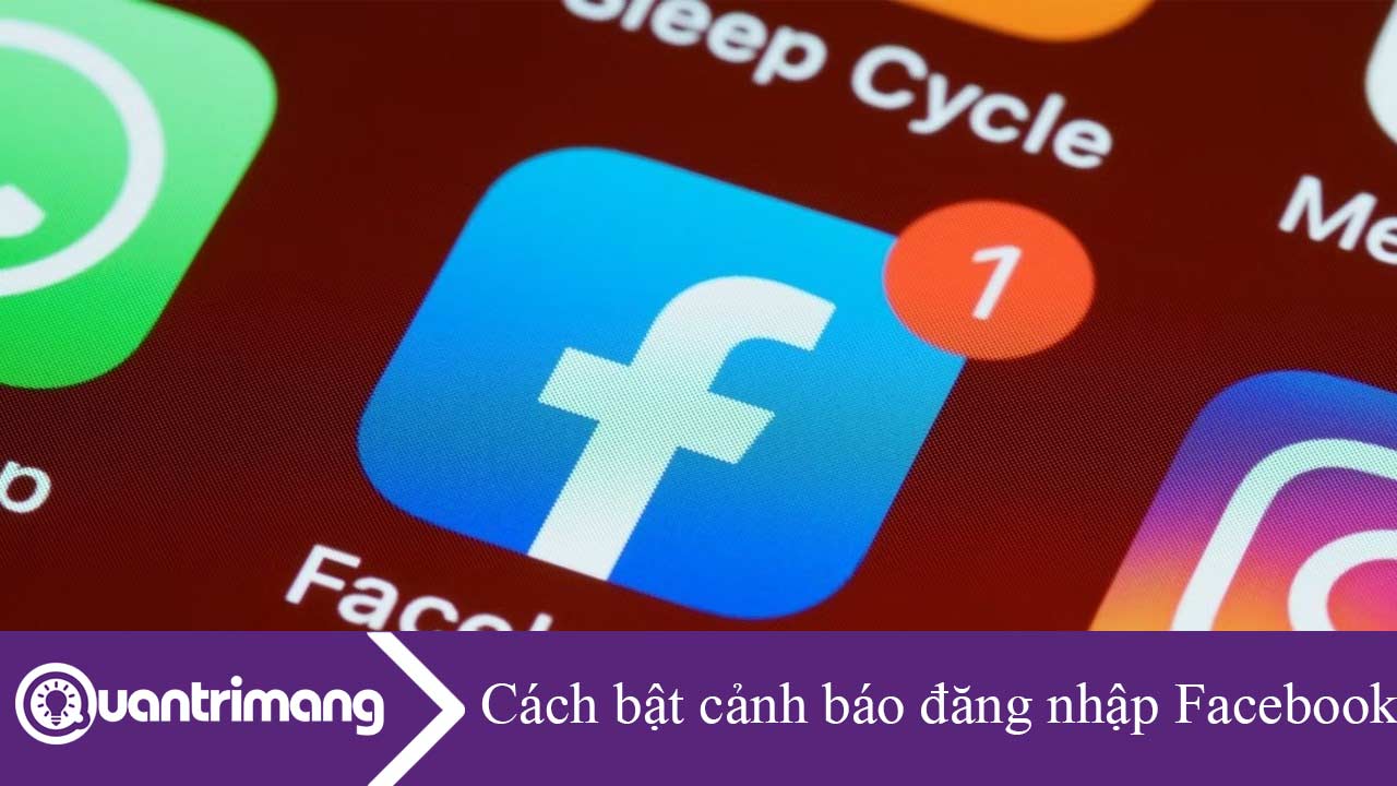 Cách bật cảnh báo đăng nhập Facebook