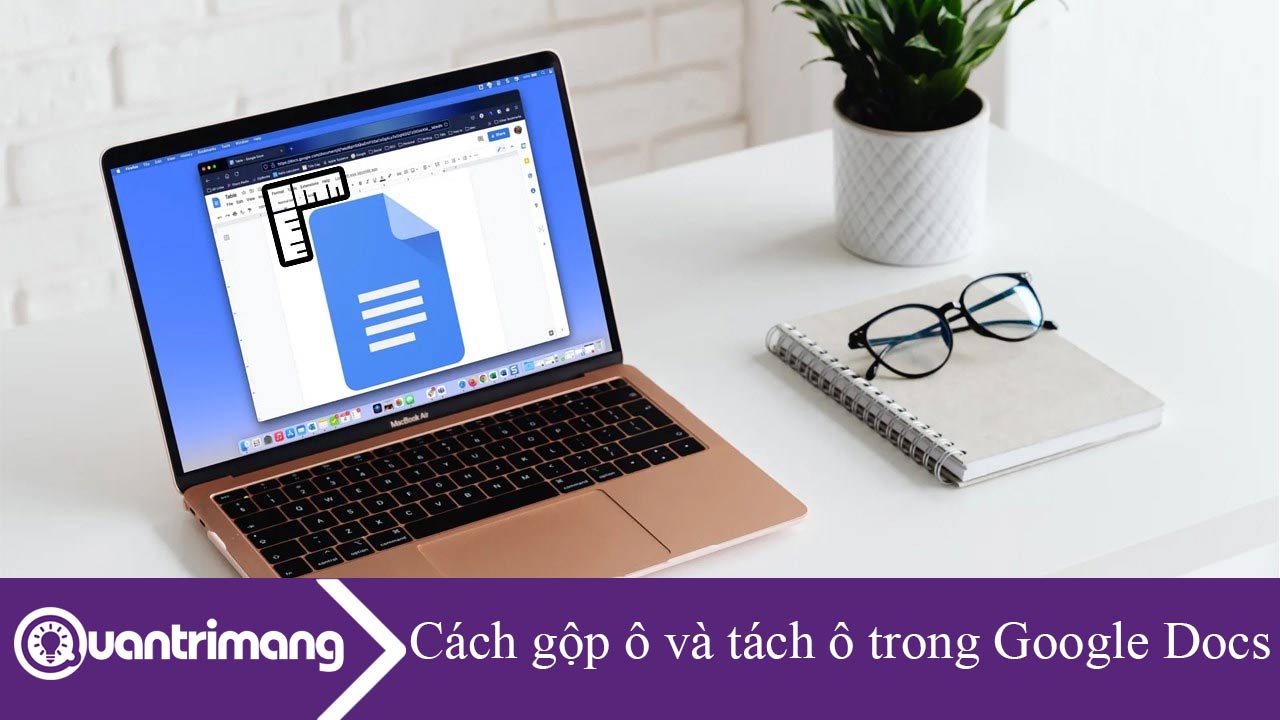 Cách gộp ô và tách ô trong Google Docs