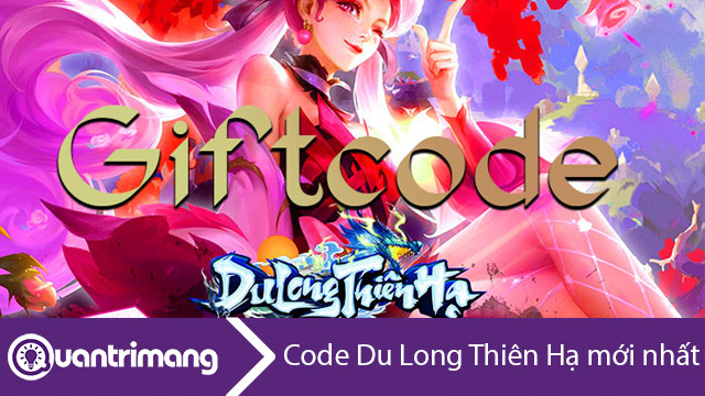 Code Du Long Thiên Hạ mới nhất và hướng dẫn đổi code