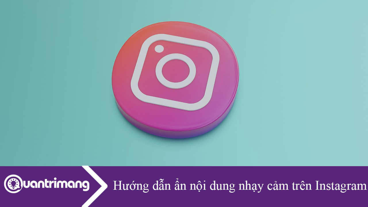 Hướng dẫn ẩn nội dung nhạy cảm trên Instagram