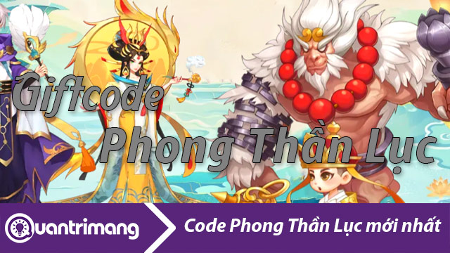 Code Phong Thần Lục mới nhất và cách đổi code