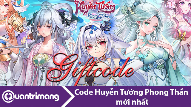 Code Huyễn Tướng Phong Thần mới nhất và cách đổi code