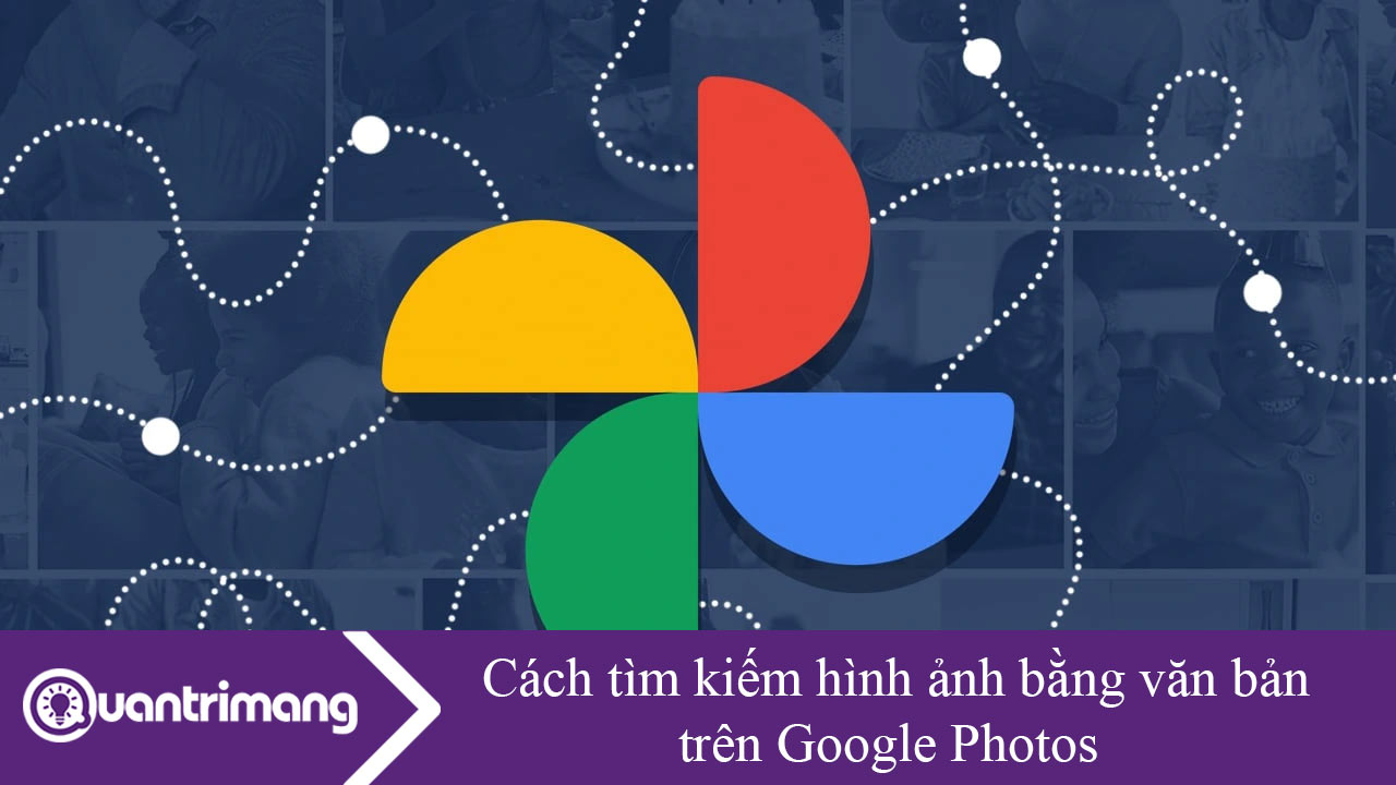 Cách tìm kiếm hình ảnh bằng văn bản trên Google Photos