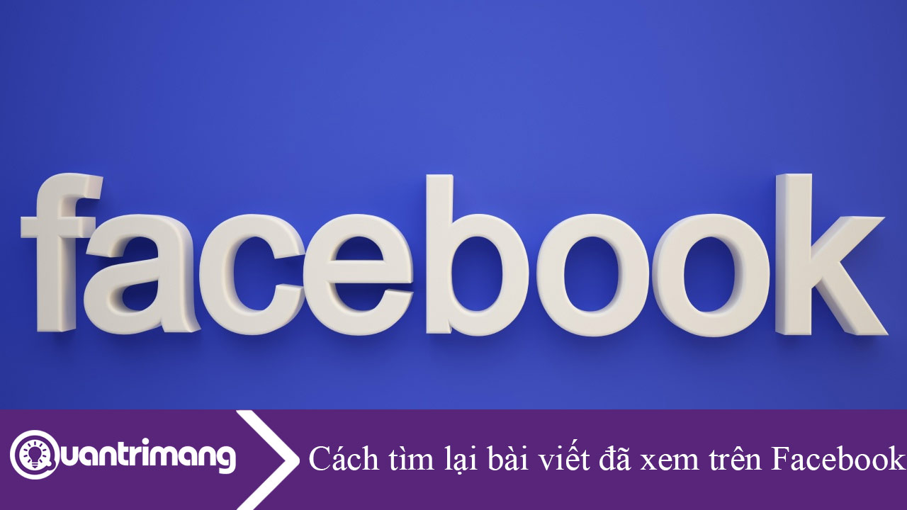 Cách tìm lại bài viết đã xem trên Facebook