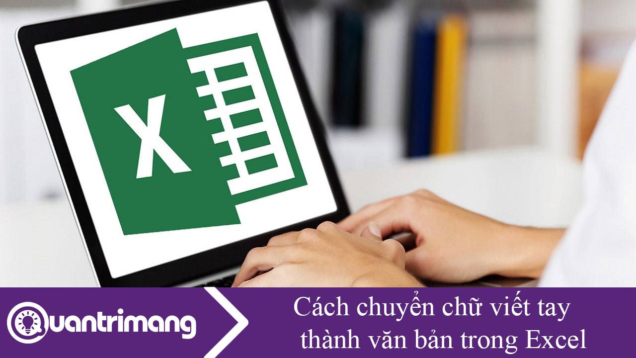 Cách chuyển chữ viết tay thành văn bản trong Excel