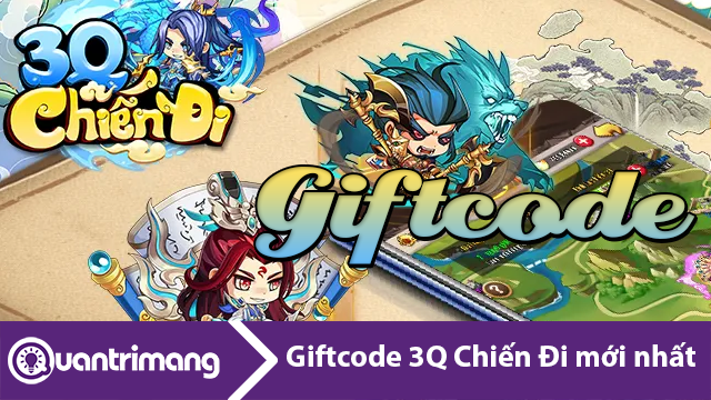 Code 3Q Chiến Đi mới nhất và cách đổi code