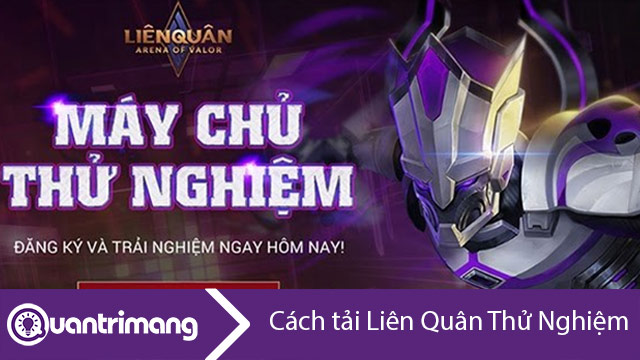 Cách tải máy chủ thử nghiệm Liên Quân Android và iOS mới nhất