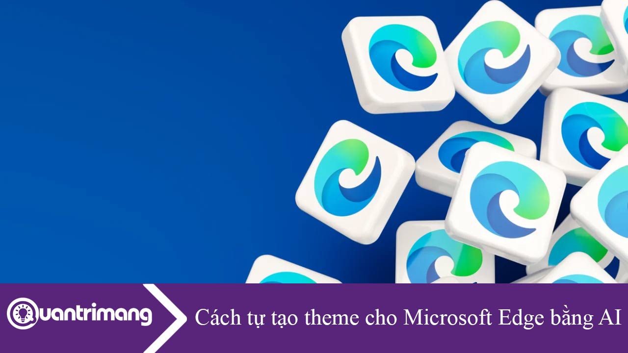 Cách tự tạo theme cho Microsoft Edge bằng AI
