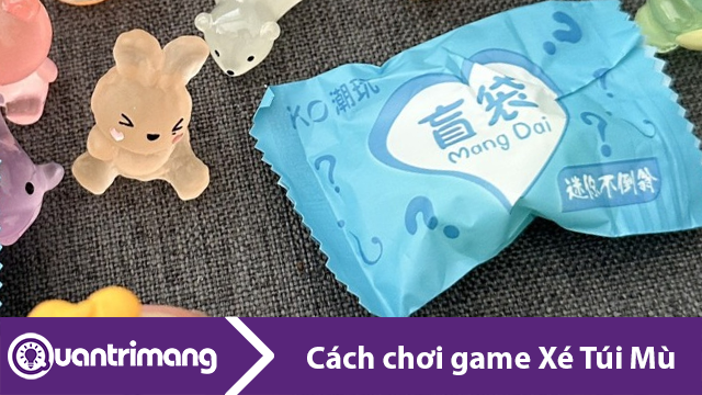 Cách chơi Game Xé Túi Mù mới nhất