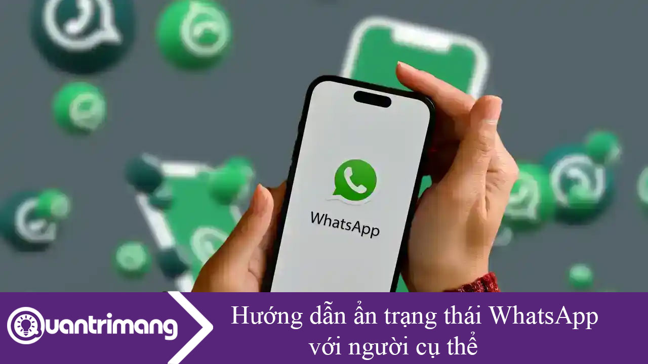 Hướng dẫn ẩn trạng thái WhatsApp với người cụ thể