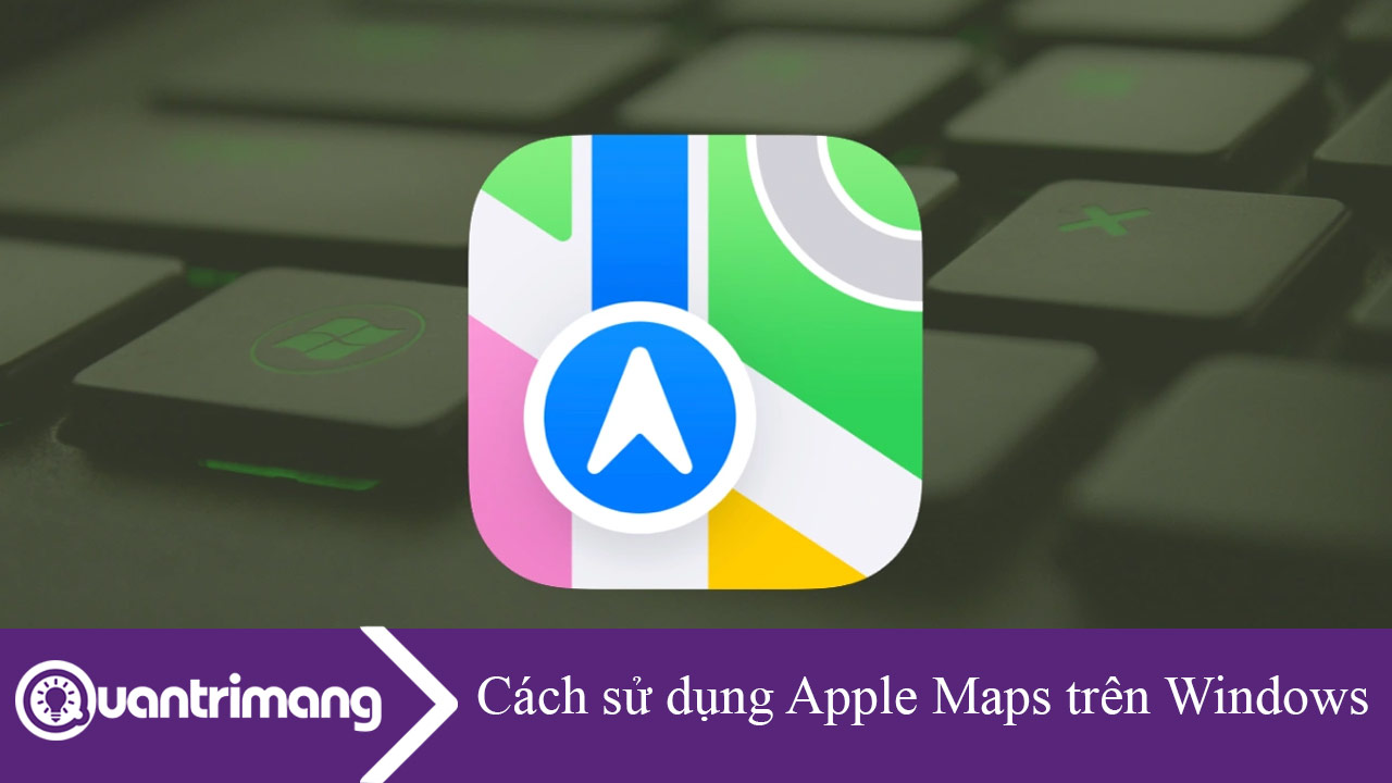 Cách sử dụng Apple Maps trên PC Windows