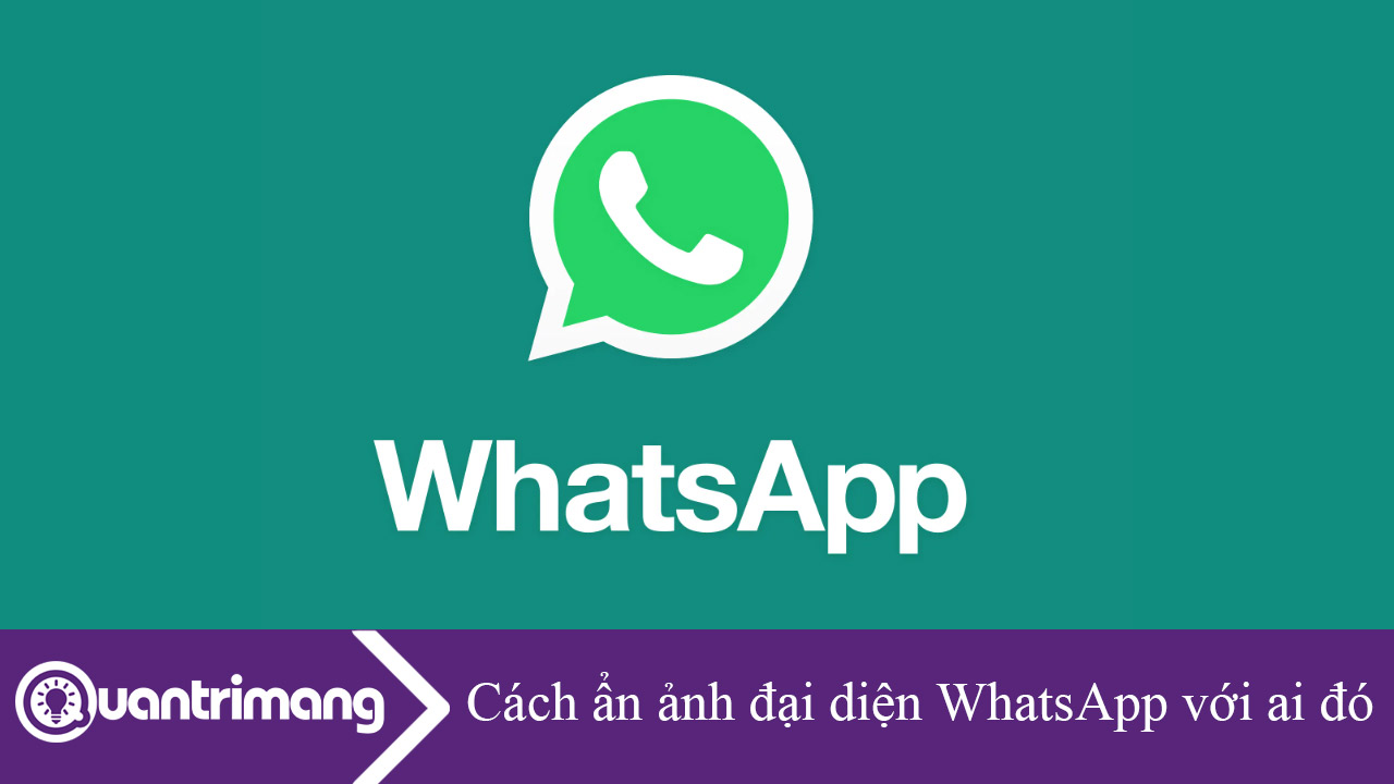 Cách ẩn ảnh đại diện WhatsApp với ai đó