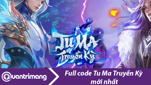Tu Ma Truyền Kỳ: Full giftcode mới nhất và cách đổi code lấy thưởng
