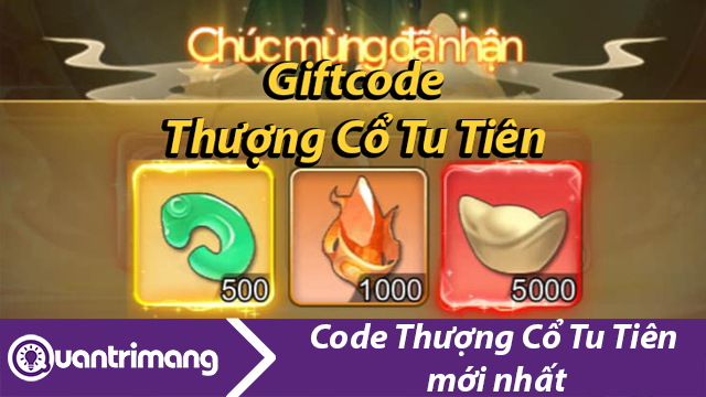 Giftcode Thượng Cổ Tu Tiên mới nhất và cách đổi code