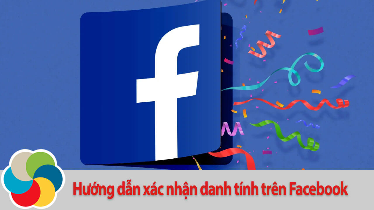 Hướng dẫn xác nhận danh tính trên Facebook