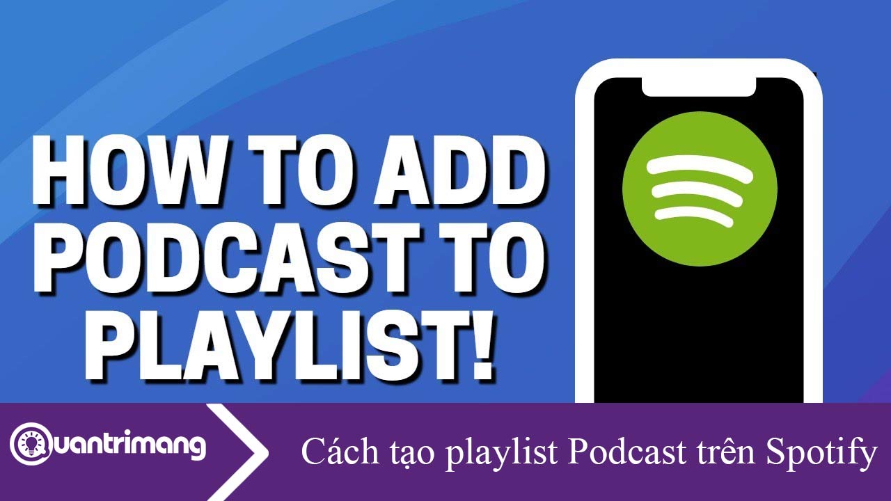 Cách tạo playlist Podcast trên Spotify