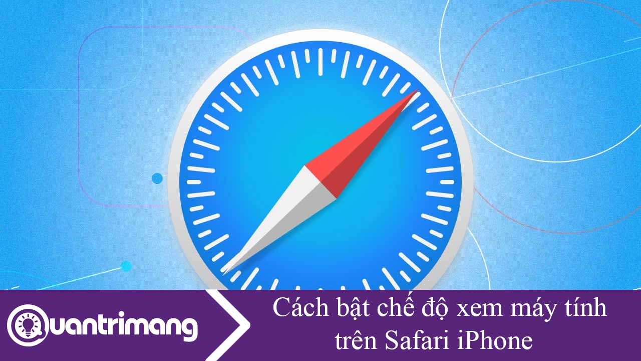 Cách bật chế độ xem máy tính trên Safari iPhone