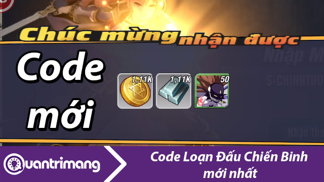 Toàn bộ giftcode Loạn Đấu Chiến Binh mới nhất và hướng dẫn đổi code