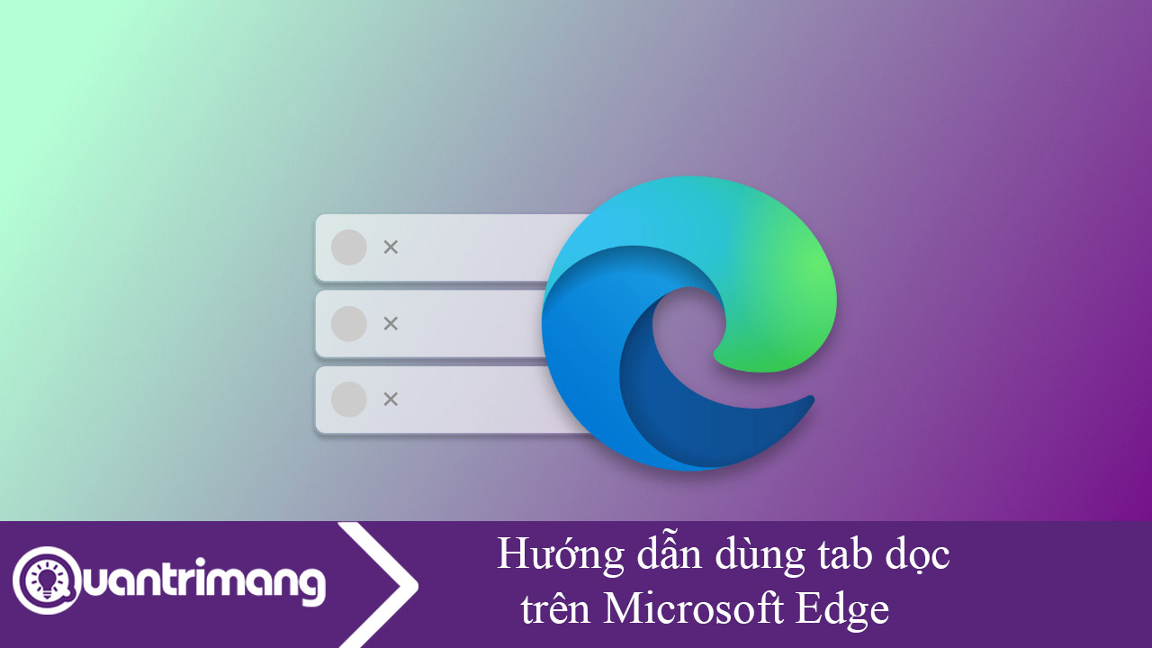 Hướng dẫn dùng tab dọc trên Microsoft Edge