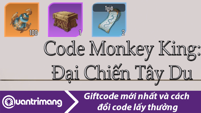 Monkey King: Đại Chiến Tây Du | FULL GIFTCODE mới nhất và cách đổi code lấy thưởng