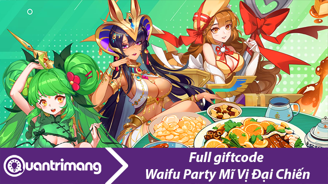 Giftcode mới nhất Waifu Party: Mĩ Vị Đại Chiến và cách đổi code lấy thưởng