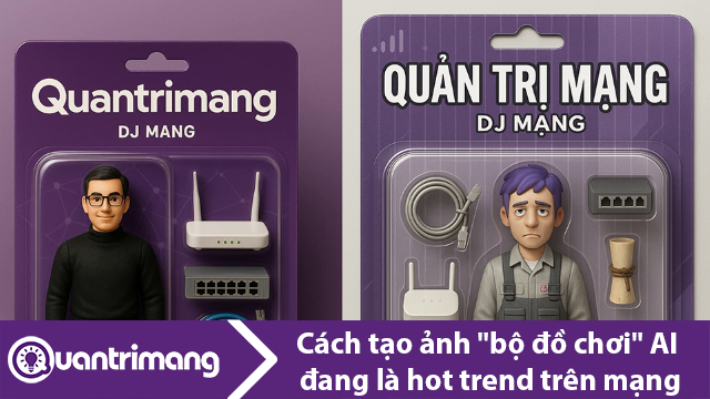 Tạo ảnh theo phong cách vỉ đồ chơi hot trends trên mạng