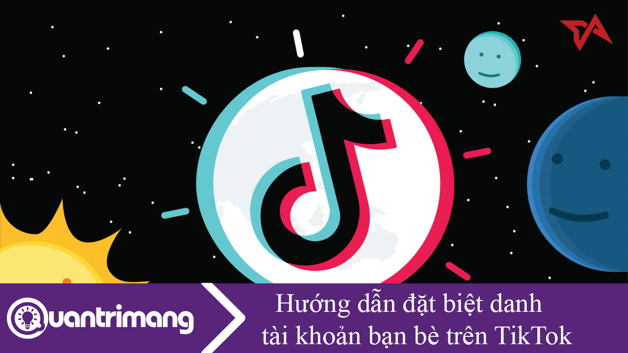 Hướng dẫn đặt biệt danh tài khoản bạn bè trên TikTok